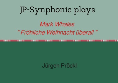 'Cover von JP-Synphonic plays Mark Whales “ Fröhliche Weihnacht überall „'-Cover