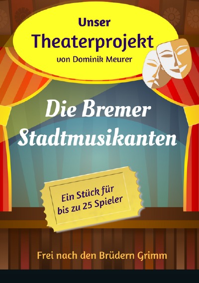 'Cover von Unser Theaterprojekt, Band 13 – Die Bremer Stadtmusikanten'-Cover