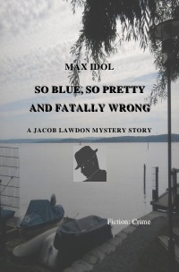 SO BLUE, SO PRETTY AND FATALLY WRONG - Max Idol