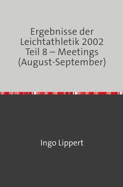 'Ergebnisse der Leichtathletik 2002 Teil 8 – Meetings (August-September)'-Cover