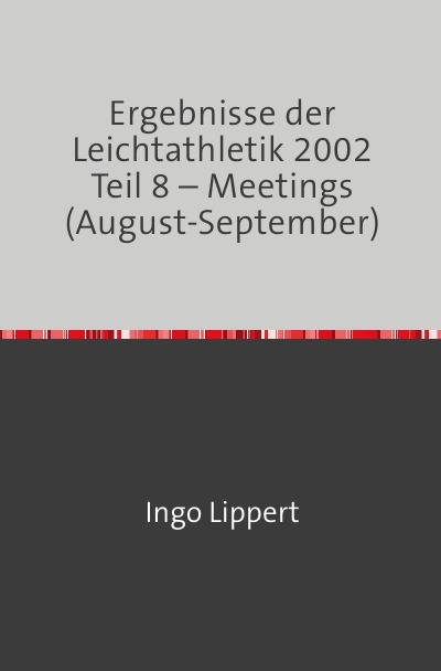 'Cover von Ergebnisse der Leichtathletik 2002 Teil 8 – Meetings (August-September)'-Cover