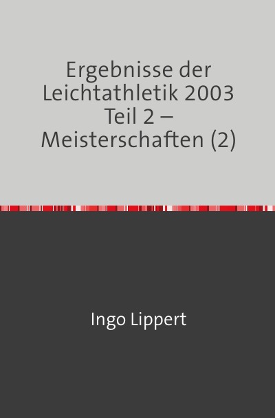 'Cover von Ergebnisse der Leichtathletik 2003 Teil 2 – Meisterschaften (2)'-Cover