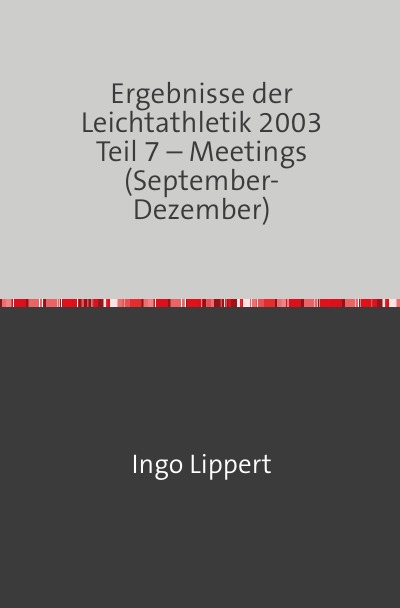 'Ergebnisse der Leichtathletik 2003 Teil 7 – Meetings (September-Dezember)'-Cover