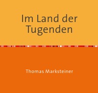 Im Land der Tugenden - Thomas Marksteiner