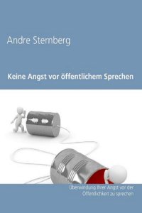 Keine Angst vor Öffentlichem Sprechen - Andre Sternberg