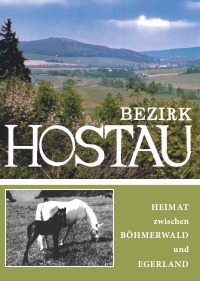 Bezirk Hostau - Heimat zwischen Böhmerwald und Egerland - Stefan Stippler
