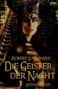 Die Geister der Nacht - Erzählungen - Robert E. Howard