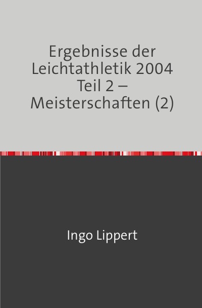 'Ergebnisse der Leichtathletik 2004 Teil 2 – Meisterschaften (2)'-Cover