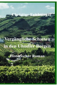 Vergängliche Schatten in den Uhudler Bergen - Christine Feichtinger