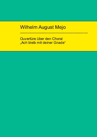 'Cover von Wilhelm August Mejo: Ouvertüre über den Choral „Ach bleib mit deiner Gnade“'-Cover