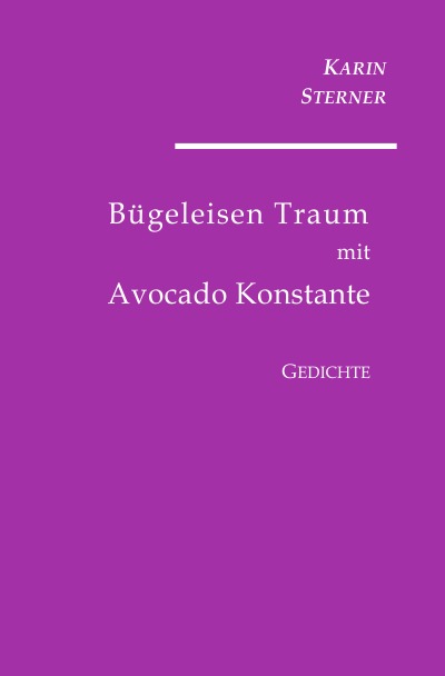 'Bügeleisen Traum mit Avocado Konstante. Gedichte'-Cover