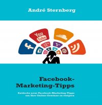 Facebook-Marketing-Tipps - Schon nach 30 Tagen erste Ergebnisse sichtbar - Andre Sternberg