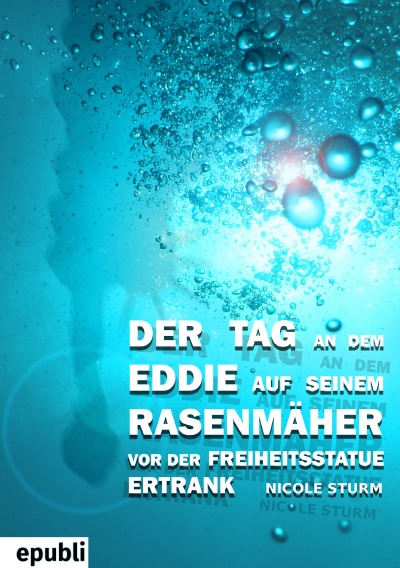 'Cover von Der Tag an dem Eddie auf seinem Rasenmäher vor der Freiheitsstatue ertrank'-Cover