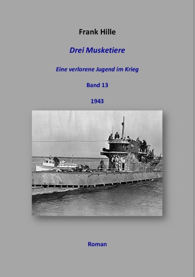 'Cover von Drei Musketiere – Eine verlorene Jugend im Krieg, Band 13'-Cover