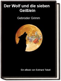 Der Wolf und die sieben Geißlein - Jakob Wilhelm Grimm, Eckhard Toboll
