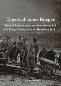 Tagesbuch eines Krieges - Trauner Erinnerungen an eine schwere Zeit - Georg Sayer, Christian Engertsberger