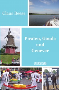 Piraten, Gouda und Genever - Claus Beese, Bookunit Hrsg.