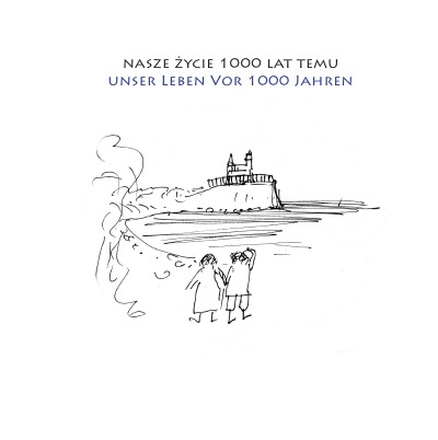 'Cover von nasze życie 1000 lat temu | unser Leben vor 1000 Jahren'-Cover