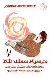 Mit allem Pipapo - Aus der Reihe 'Rainer Unsinn' - Stefan Wichmann