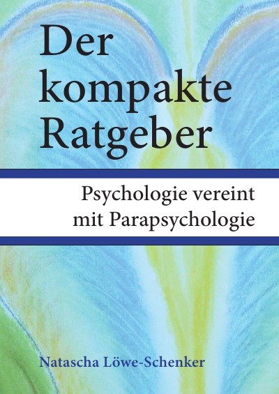 'Cover von Der kompakte Ratgeber: Psychologie vereint mit Parapsychologie'-Cover
