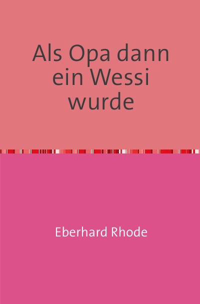 'Cover von Als Opa dann ein Wessi wurde'-Cover