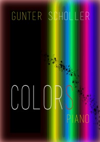 COLORS - SEVEN OF THE MOST BEAUTIFUL CHILLOUT PIANO SOLOS - Gunter Scholler