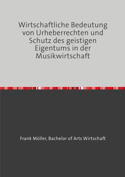 'Cover von Wirtschaftliche Bedeutung von Urheberrechten und Schutz des geistigen Eigentums in der Musikwirtschaft'-Cover