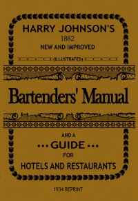 Bartenders' Manual - And A Guide For Hotels And Restaurants - Harry Johnson, Thomas Majhen