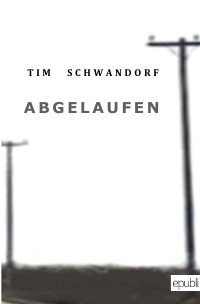 Abgelaufen - Tim Schwandorf