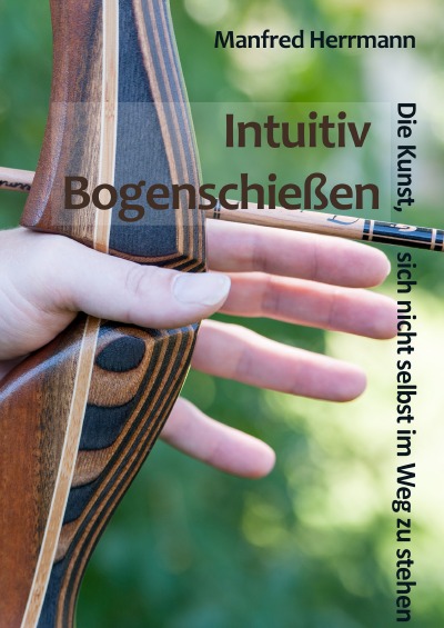 'Intuitiv Bogenschießen – Die Kunst, sich nicht selbst im Weg zu stehen'-Cover
