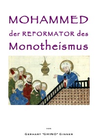 Mohammed der Reformator des Monotheismus - gerhart ginner