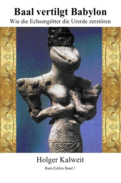 'Cover von Baal vertilgt Babylon Wie die Echsengötter die Urerde zerstören'-Cover