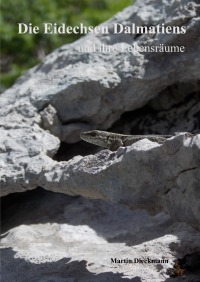 Die Eidechsen Dalamtiens - und ihre Lebensräume - Martin Dieckmann
