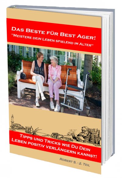 'Meistere dein Leben spielend im Alter. Viele Tipps und Tricks wie Du dein Leben positiv verlängern kannst!'-Cover