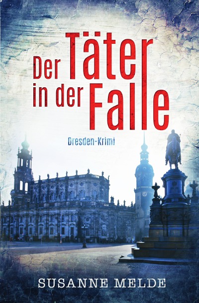 'Der Täter in der Falle: Ein Dresden-Krimi'-Cover