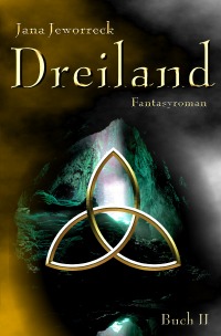 Dreiland II - Zweites Buch der Trilogie - Jana Jeworreck