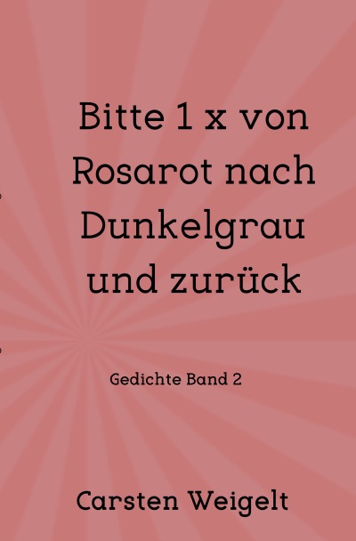 'Cover von Bitte 1 x von Rosarot nach Dunkelgrau und zurück'-Cover