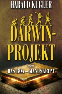 Darwin - Projekt - oder das Boa - Manuskript - Harald Kugler