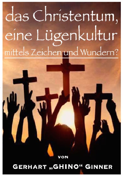 'Cover von das Christentum, eine Lügenkultur mittels Zeichen und Wundern?'-Cover