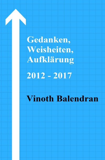 'Cover von Gedanken, Weisheiten, Aufklärung 2012 – 2017'-Cover