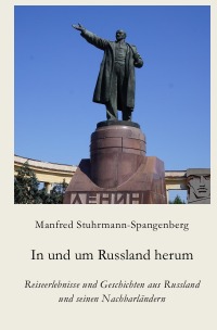 In und um Russland herum - Reiseerlebnisse und Geschichten aus Russland und seinen Nachbarländern - Manfred Stuhrmann-Spangenberg
