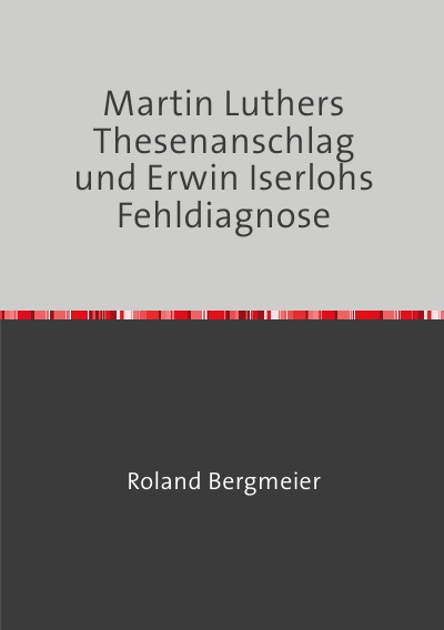 'Martin Luthers Thesenanschlag und Erwin Iserlohs Fehldiagnose'-Cover