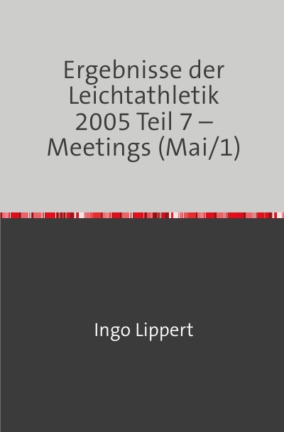 'Ergebnisse der Leichtathletik 2005 Teil 7 – Meetings (Mai/1)'-Cover