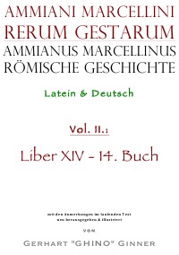 Ammianus Marcellinus römische Geschichte II - Latein & Deutsch, Liber XIV / 14. Buch - Ammianus Marcellinus, gerhart ginner, Wolfgang Seyfarth