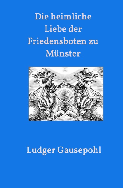 'Cover von Die heimliche Liebe der Friedensboten zu Münster'-Cover
