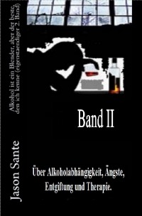 Alkohol ist ein Blender 2. Band - Inklusive HART, ein Drama (Novelle) - Buchhandelsausgabe! Über Alkoholabhängigkeit, Ängste, Entgiftung und Therapie - Jason Sante