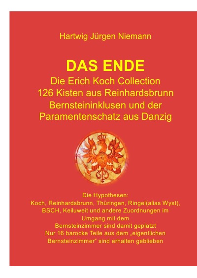 'Cover von Das Ende – Die Erich Koch Collection – 126 Kisten aus Reinhardsbrunn und der Paramentenschatz aus Danzig'-Cover