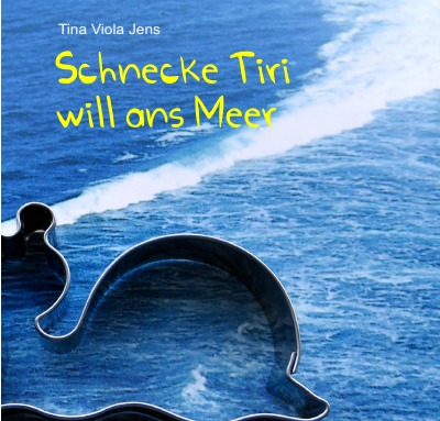 'Schnecke Tiri will ans Meer'-Cover