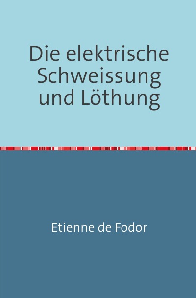 'Die Elektrische Schweissung und Löthung'-Cover