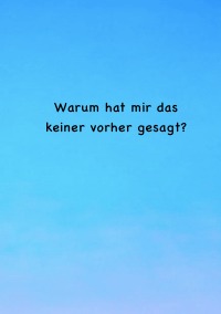 Warum hat mir das keiner vorher gesagt? - Maike Radtke